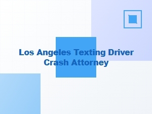 Los Angeles Texting While Driving Accident Attorney