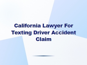 California Lawyer for Texting-Related Car Accident Claims